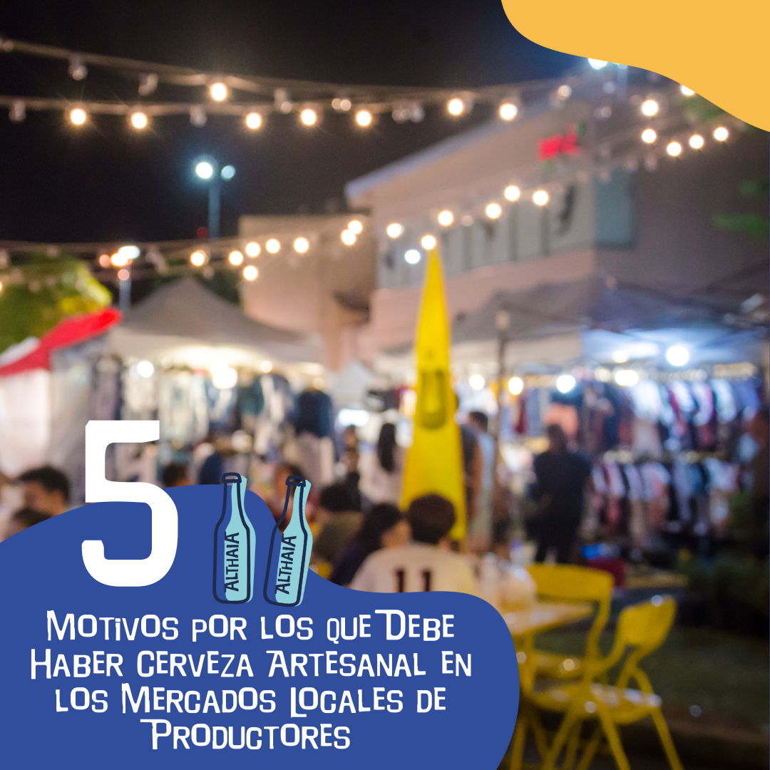5 Motivos por los que Debe Haber Cerveza Artesanal en los Mercados Locales de Productores
